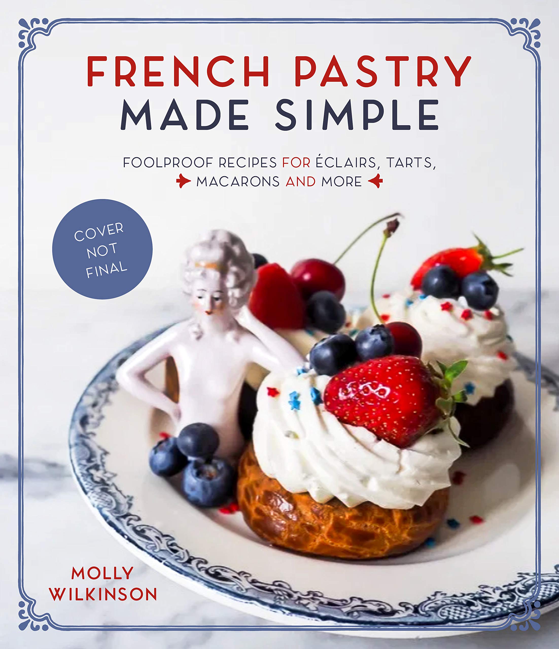 molly wilkinson french pastry made simple